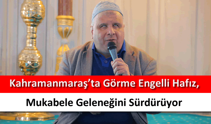 Kahramanmaraş'ta görme engelli hafız, mukabele geleneğini sürdürüyor