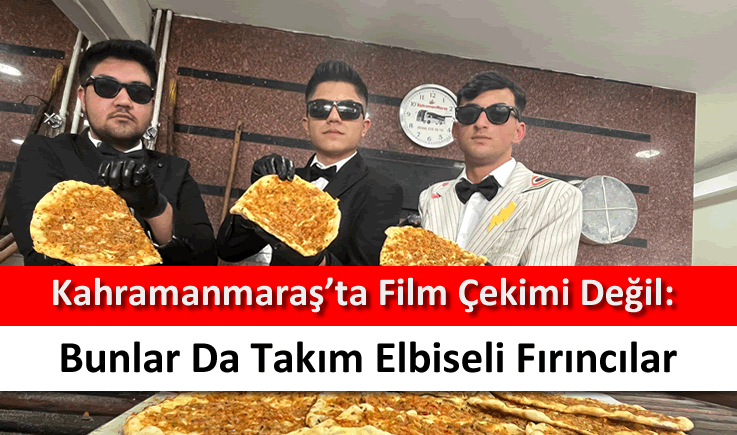 Kahramanmaraş'ta film çekimi değil: Bunlar da takım elbiseli fırıncılar