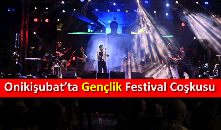 Onikişubat'ta gençlik festival coşkusu