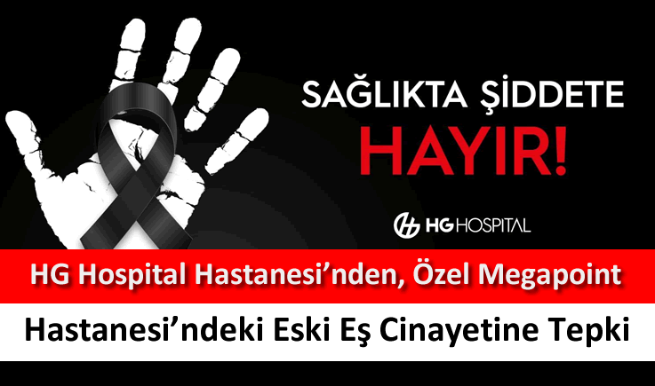 HG Hospital Hastanesi'nden, Özel Megapoint Hastanesi'ndeki eski eş cinayetine tepki