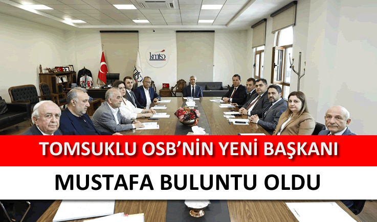 Tomsuklu OSB’nin Yeni Başkanı Mustafa Buluntu Oldu