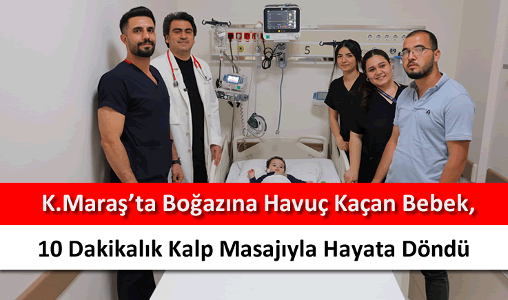 Kahramanmaraş'ta boğazına havuç kaçan bebek, 10 dakikalık kalp masajıyla hayata döndü