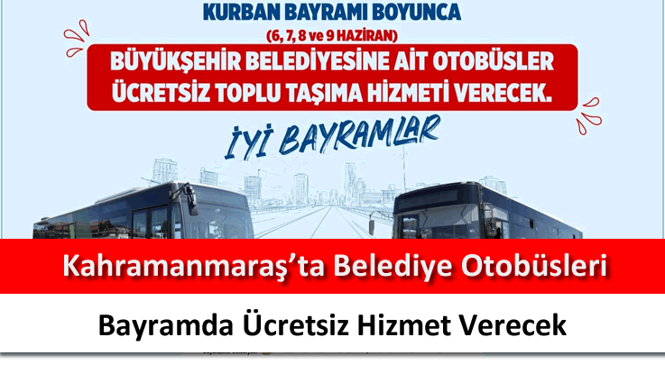 Kahramanmaraş'ta belediye otobüsleri bayramda ücretsiz hizmet verecek