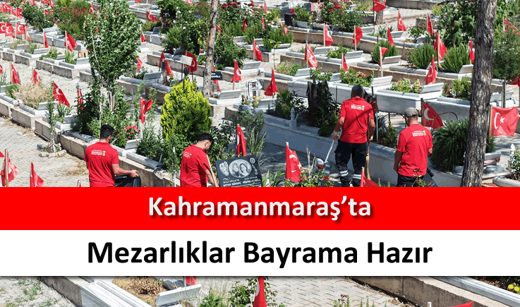 Kahramanmaraş'ta mezarlıklar bayrama hazır