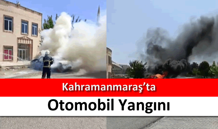 Kahramanmaraş'ta otomobil yangını