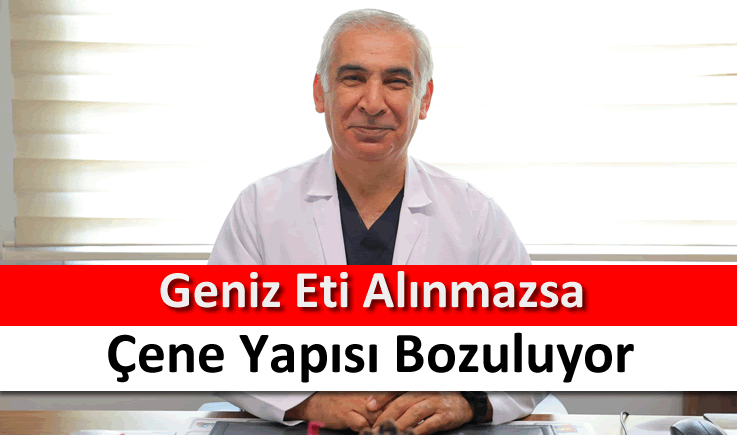 Geniz eti alınmazsa çene yapısı bozuluyor