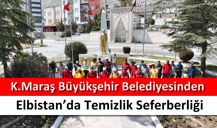 Kahramanmaraş Büyükşehir Belediyesinden, Elbistan’da temizlik seferberliği
