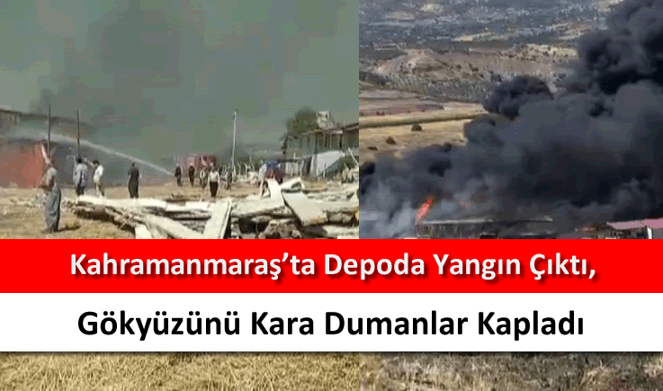 Kahramanmaraş'ta depoda yangın çıktı, gökyüzünü kara dumanlar kapladı