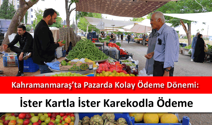 Kahramanmaraş'ta pazarda kolay ödeme dönemi: İster kartla ister karekodla ödeme