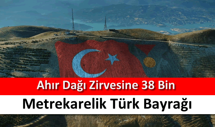 Ahır Dağı zirvesine 38 bin metrekarelik Türk bayrağı