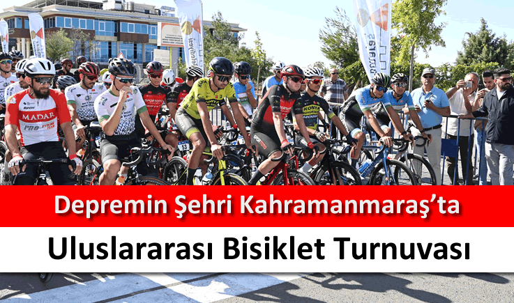 Depremin şehri Kahramanmaraş'ta Uluslararası Bisiklet Turnuvası