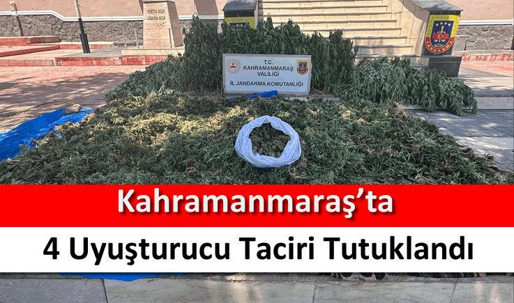 Kahramanmaraş'ta 4 uyuşturucu taciri tutuklandı