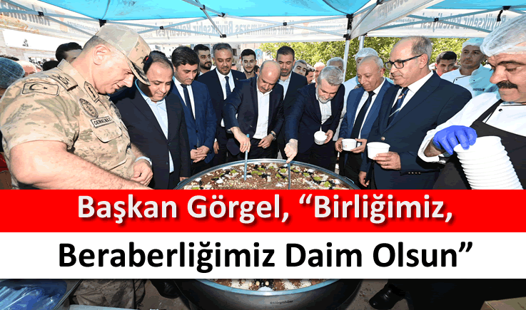 Başkan Görgel, "Birliğimiz, beraberliğimiz daim olsun"