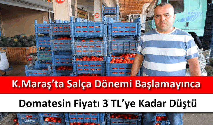 Kahramanmaraş'ta salça dönemi başlamayınca domatesin fiyatı 3 TL'ye kadar düştü