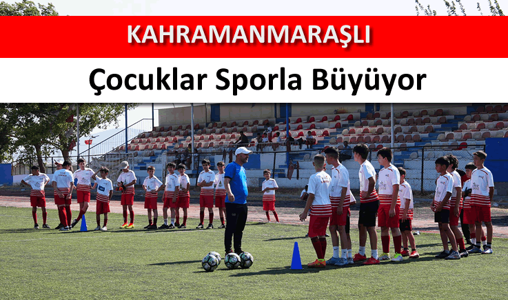 Kahramanmaraşlı çocuklar sporla büyüyor