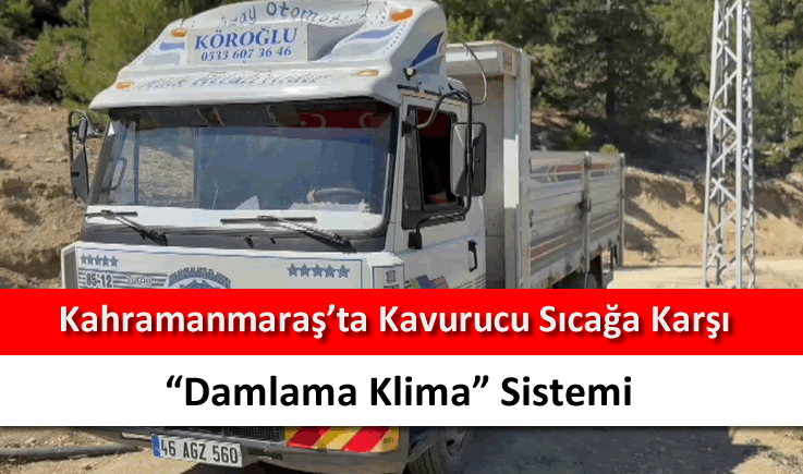 Kahramanmaraş'ta kavurucu sıcağa karşı "Damlama Klima" sistemi