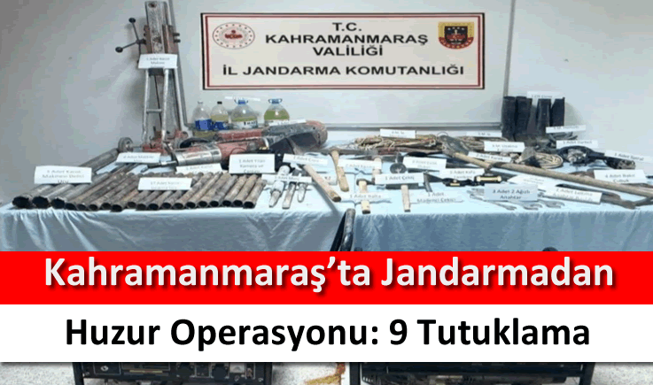 Kahramanmaraş'ta jandarmadan huzur operasyonu: 9 tutuklama