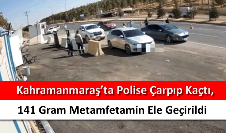 Kahramanmaraş'ta polise çarpıp kaçtı, 141 gram metamfetamin ele geçirildi