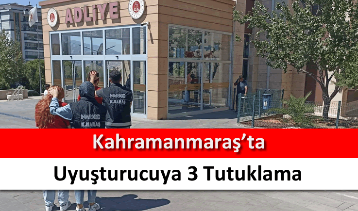 Kahramanmaraş'ta uyuşturucuya 3 tutuklama