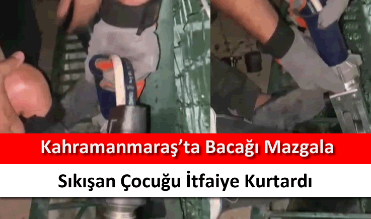 Kahramanmaraş'ta bacağı mazgala sıkışan çocuğu itfaiye kurtardı