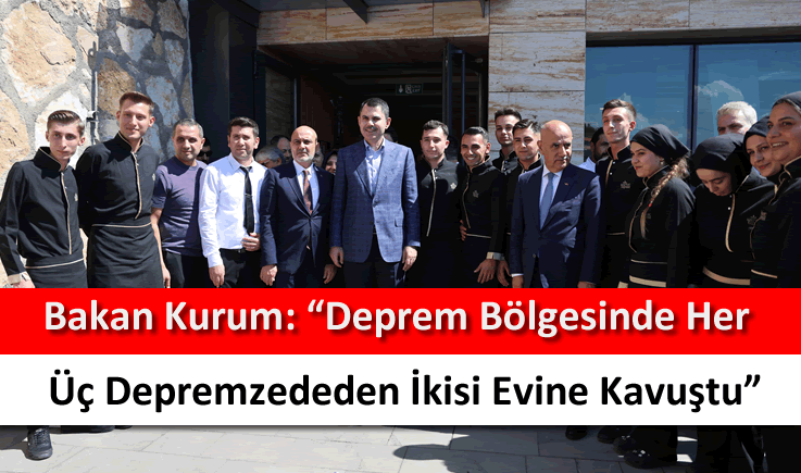 Bakan Kurum: "Her üç depremzededen ikisi evine kavuştu"