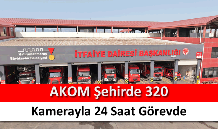 AKOM şehirde 320 kamerayla 24 saat görevde