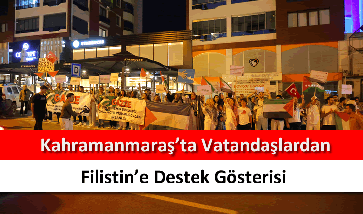 Kahramanmaraş’ta vatandaşlardan Filistin’e destek gösterisi