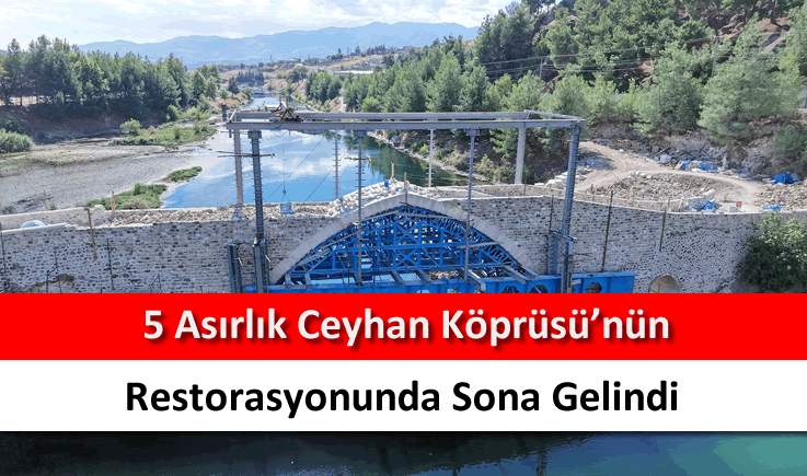 5 asırlık Ceyhan Köprüsü'nün restorasyonunda sona gelindi