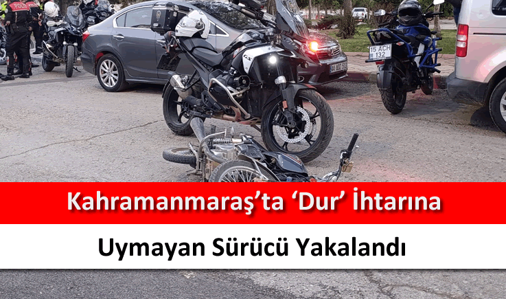 Kahramanmaraş'ta 'dur' ihtarına uymayan sürücü yakalandı