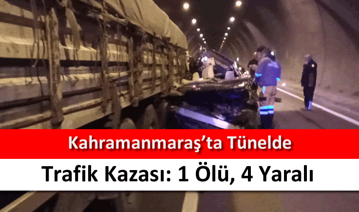 Kahramanmaraş'ta tünelde trafik kazası: 1 ölü, 4 yaralı