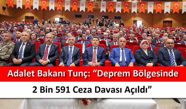 Adalet Bakanı Tunç: "Deprem bölgesinde 2 bin 591 ceza davası açıldı"